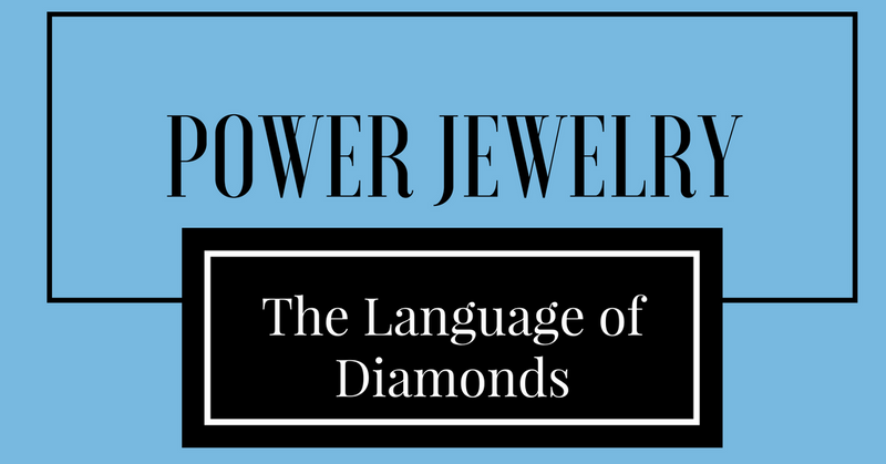 Power Jewelry - The Language of Diamonds